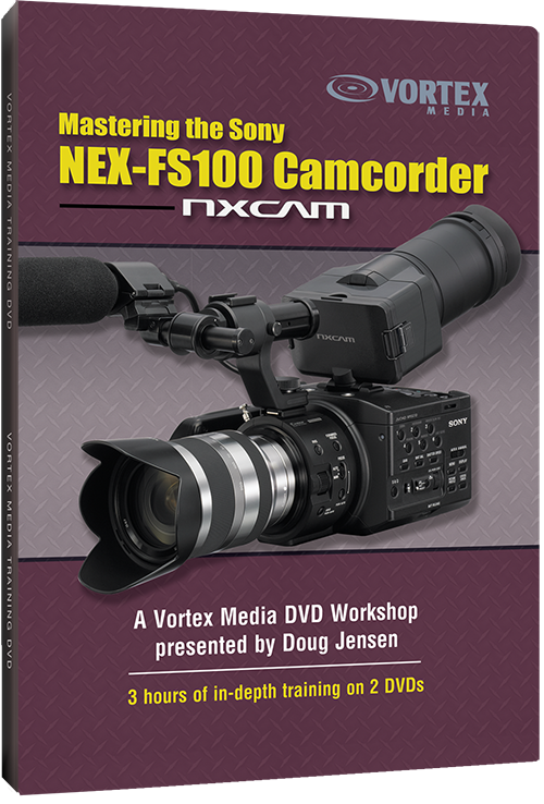 Mastering the Sony NEX-FS100 Camcorder (DVD) – Vortex Media