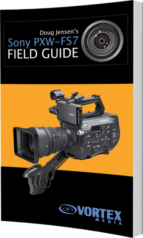 Sony PXW-FS7 Field Guide Book